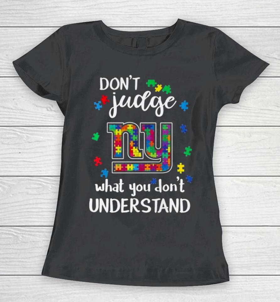 New York Giants Autism Don’t Judge What You Don’t Understand Women T-Shirt