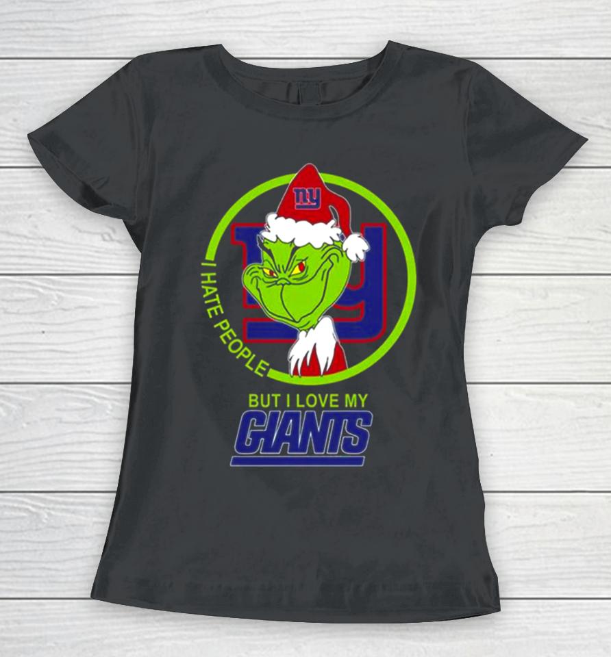 New York Giants Nfl Christmas Grinch I Hate People But I Love My Favorite Football Team Women T-Shirt