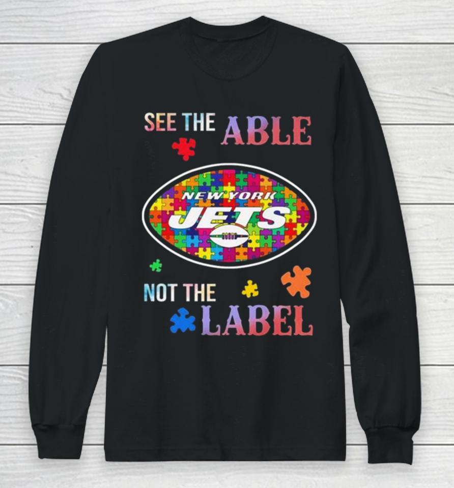 New York Jets Autism Awareness See The Able Not The Label Long Sleeve T-Shirt