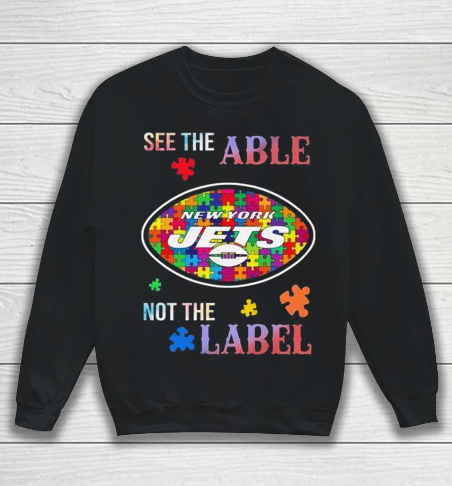 New York Jets Autism Awareness See The Able Not The Label Sweatshirt