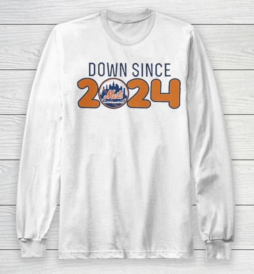 New York Mets Down Since 2024 Long Sleeve T-Shirt