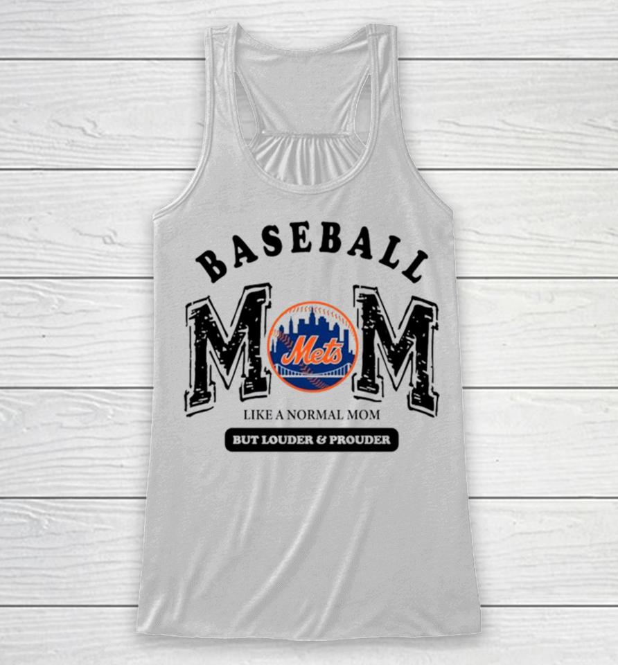 New York Mets Logo Baseball Mom Like A Normal Mom But Louder And Prouder Racerback Tank