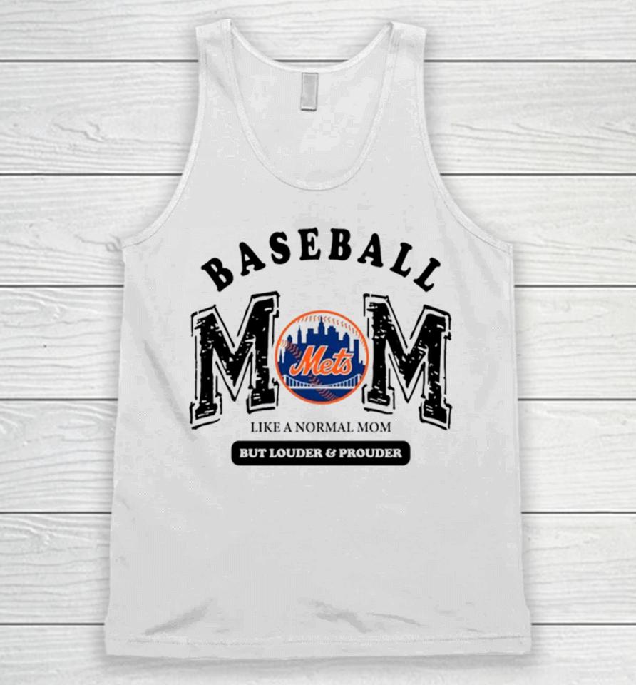 New York Mets Logo Baseball Mom Like A Normal Mom But Louder And Prouder Unisex Tank Top
