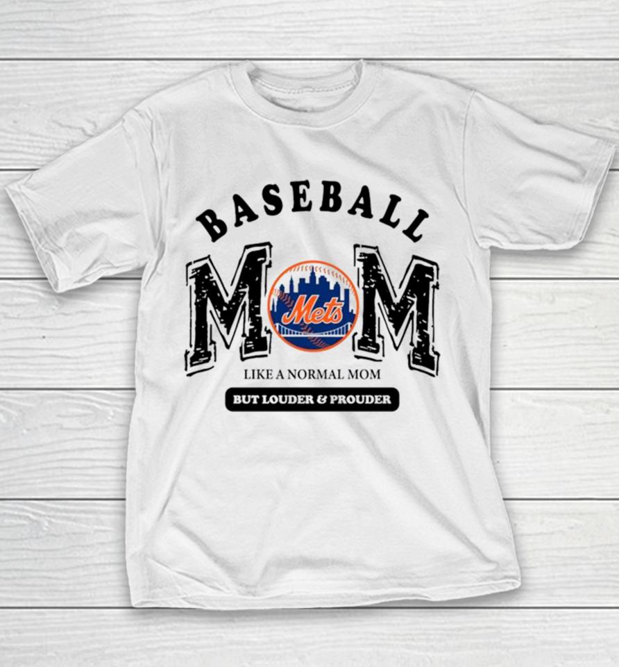 New York Mets Logo Baseball Mom Like A Normal Mom But Louder And Prouder Youth T-Shirt