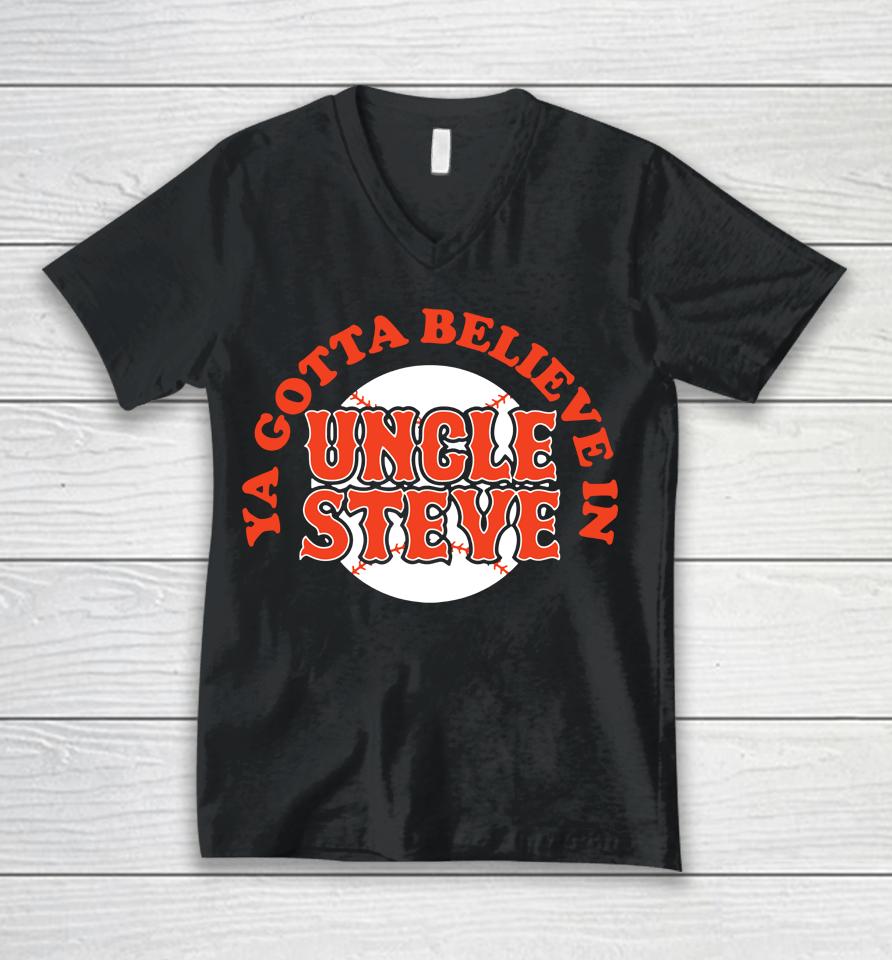 New York Mets Ya Gotta Believe In Uncle Steve Unisex V-Neck T-Shirt