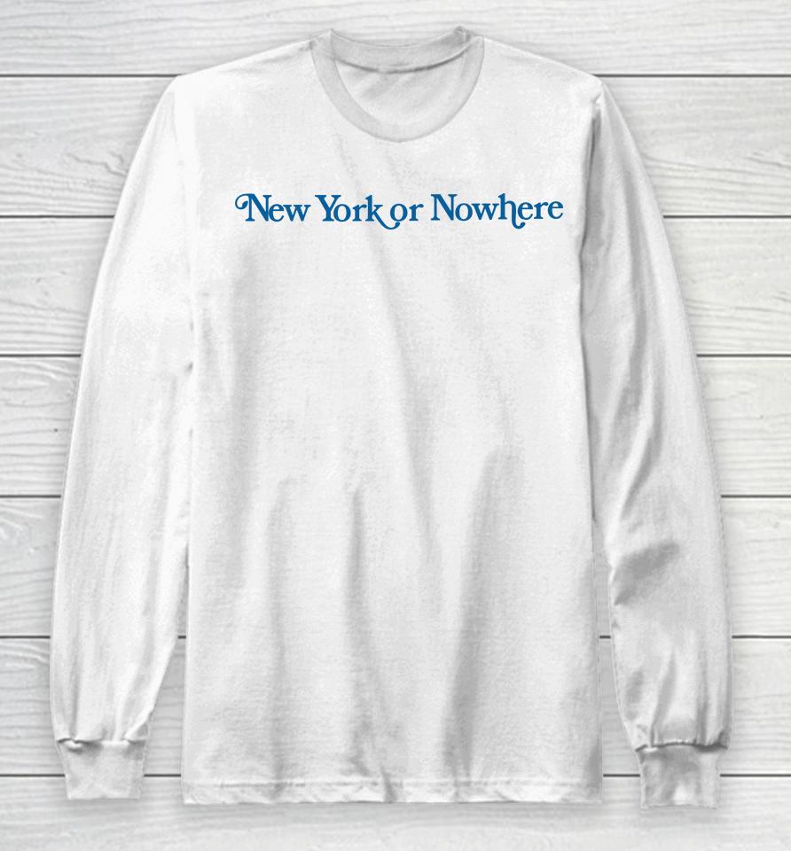 New York Or Nowhere Long Sleeve T-Shirt