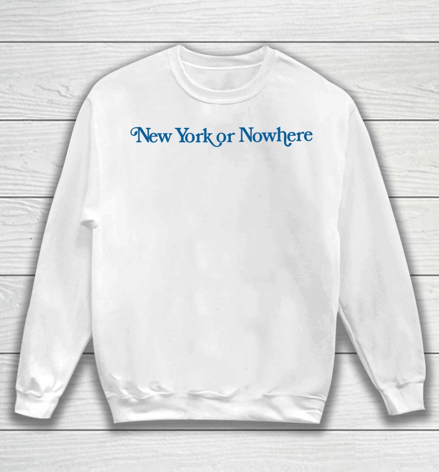 New York Or Nowhere Sweatshirt