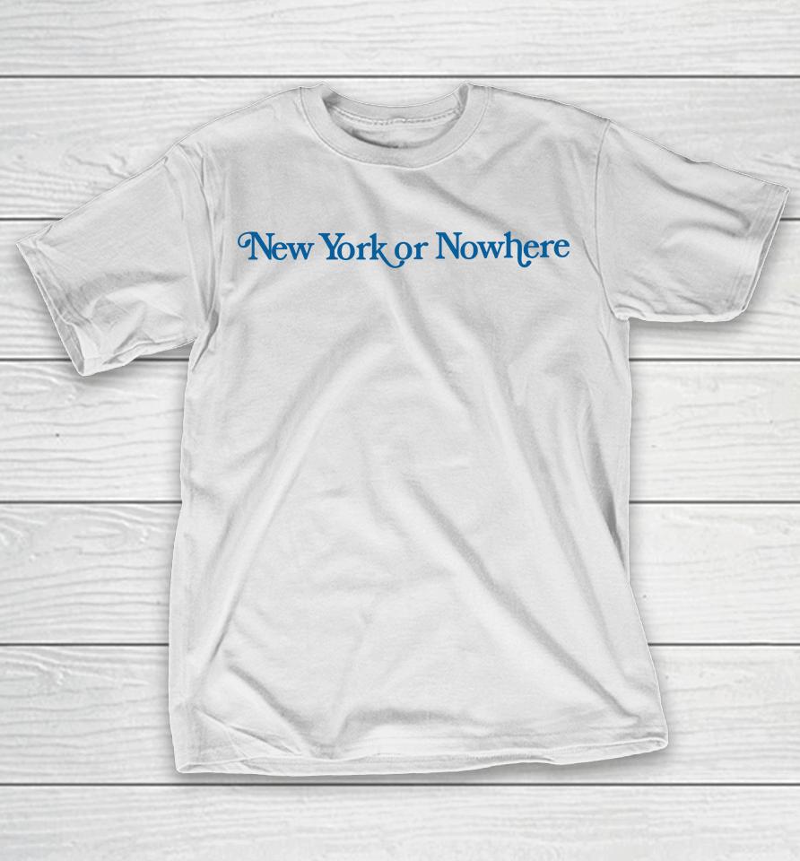 New York Or Nowhere T-Shirt
