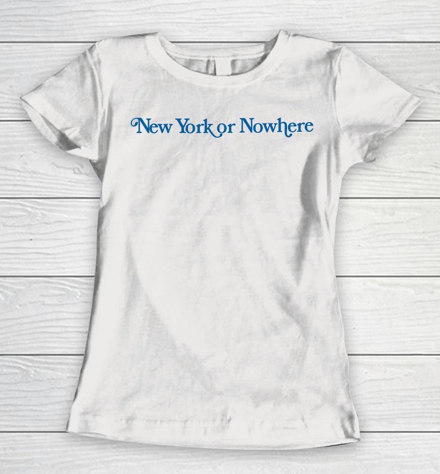 New York Or Nowhere Women T-Shirt