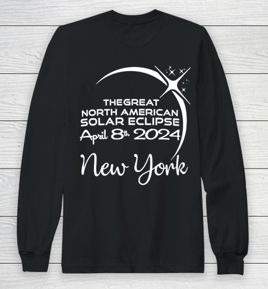New York The Great North American Solar Eclipse April 8Th 2024 Long Sleeve T-Shirt