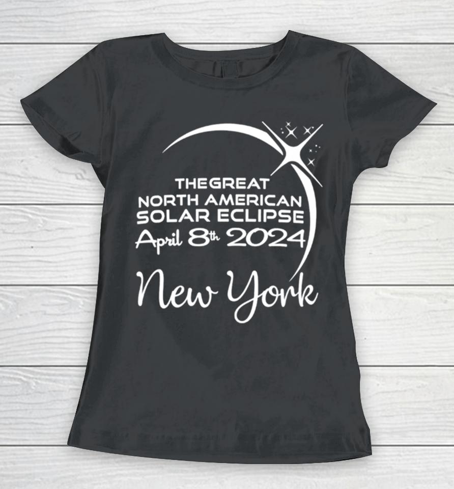 New York The Great North American Solar Eclipse April 8Th 2024 Women T-Shirt