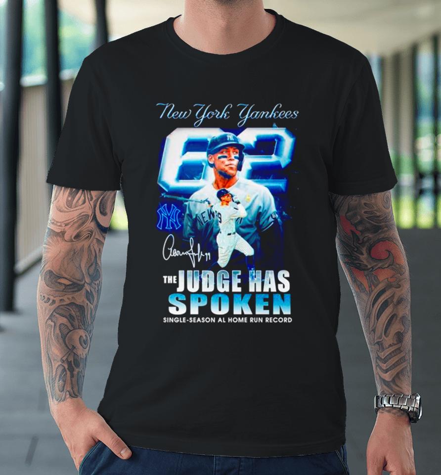 New York Yankees The Judge Has Spoken Single Season Al Home Run Record Signature Premium T-Shirt