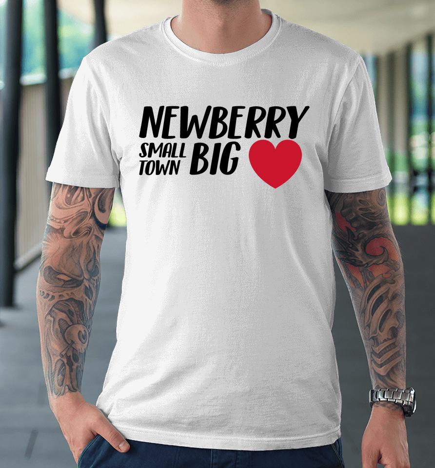 Newberry Small Town Big Premium T-Shirt