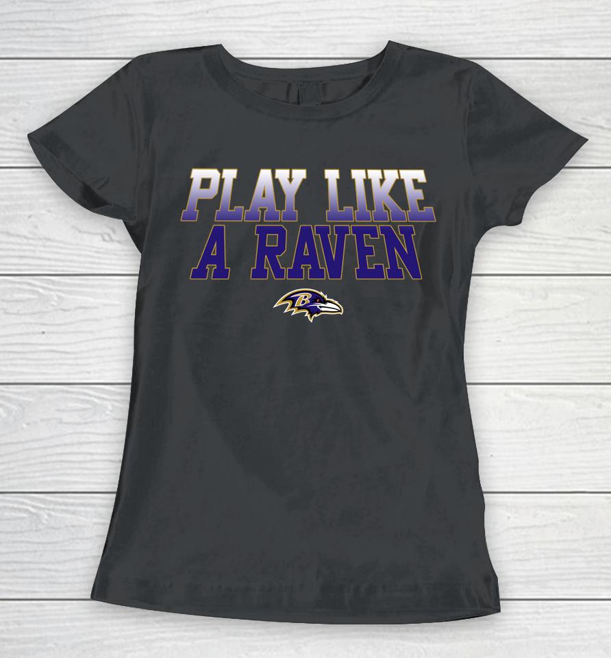 Nfl Baltimore Ravens Play Like A Raven Statement Logo Women T-Shirt