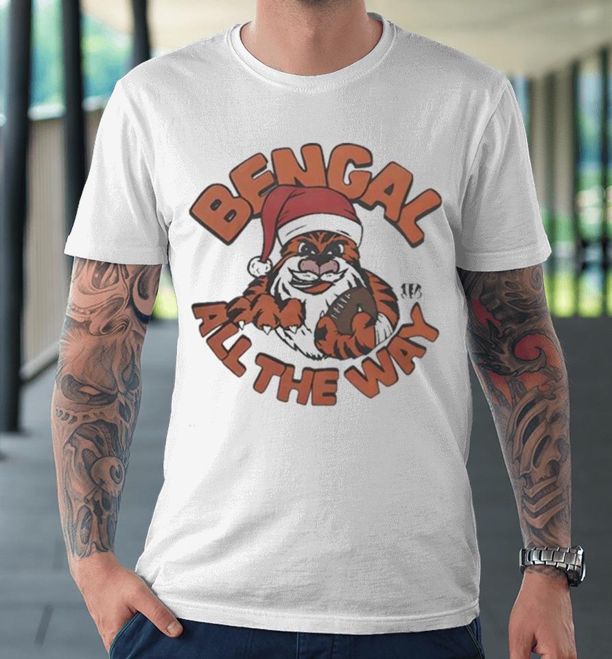 Nfl Cincinnati Bengals All The Way Christmas 2023 Premium T-Shirt