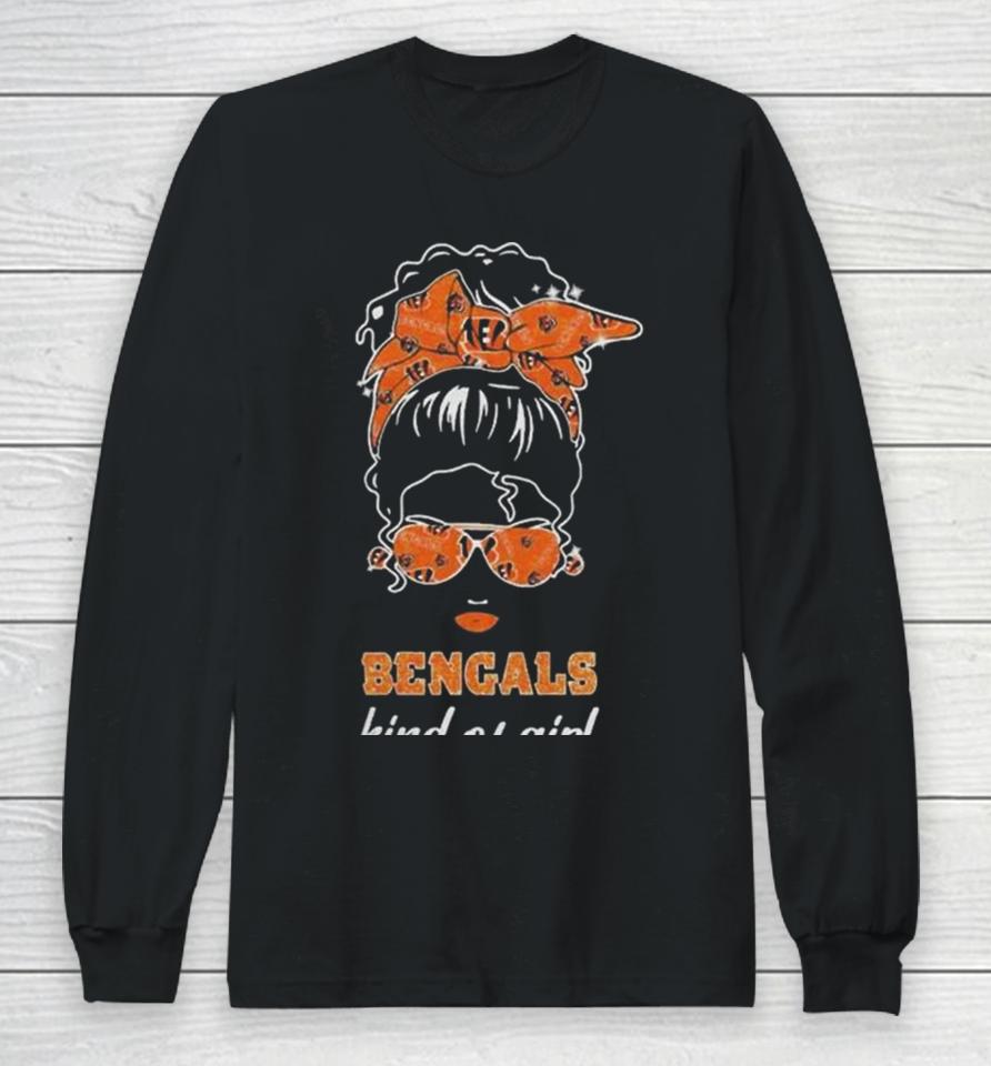 Nfl Cincinnati Bengals Kind Of Girl 2024 Long Sleeve T-Shirt
