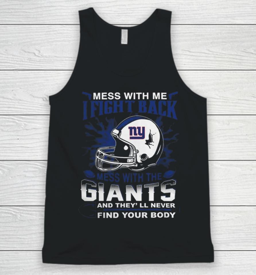 Nfl Football New York Giants Mess With Me I Fight Back Mess With My Team And They’ll Never Find Your Body Unisex Tank Top