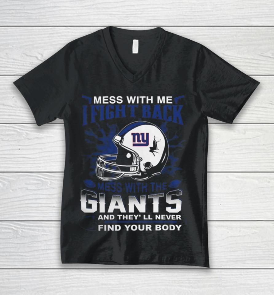 Nfl Football New York Giants Mess With Me I Fight Back Mess With My Team And They’ll Never Find Your Body Unisex V-Neck T-Shirt