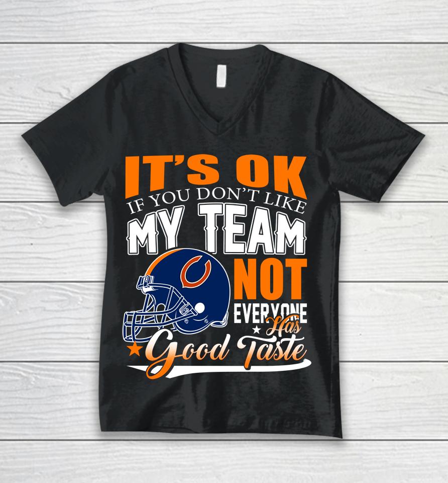 Nfl It's Ok If You Don't Like My Team Chicago Bears Not Everyone Has Good Taste Football Unisex V-Neck T-Shirt