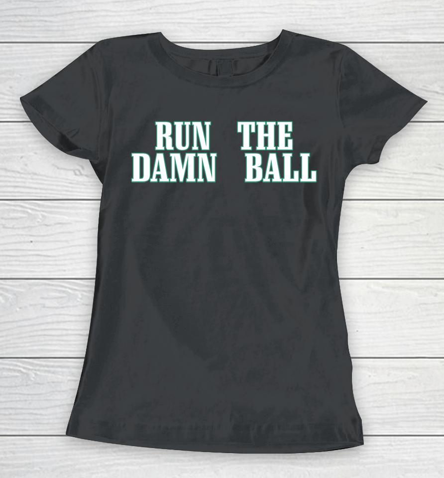 Nfl Philadelphia Eagles Run The Damn Ball Women T-Shirt