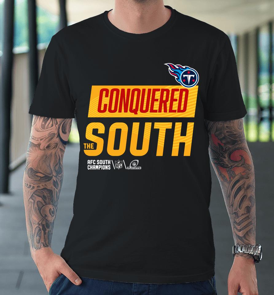 Nfl Shop Tennessee Titans 2022 Conquered The South Premium T-Shirt