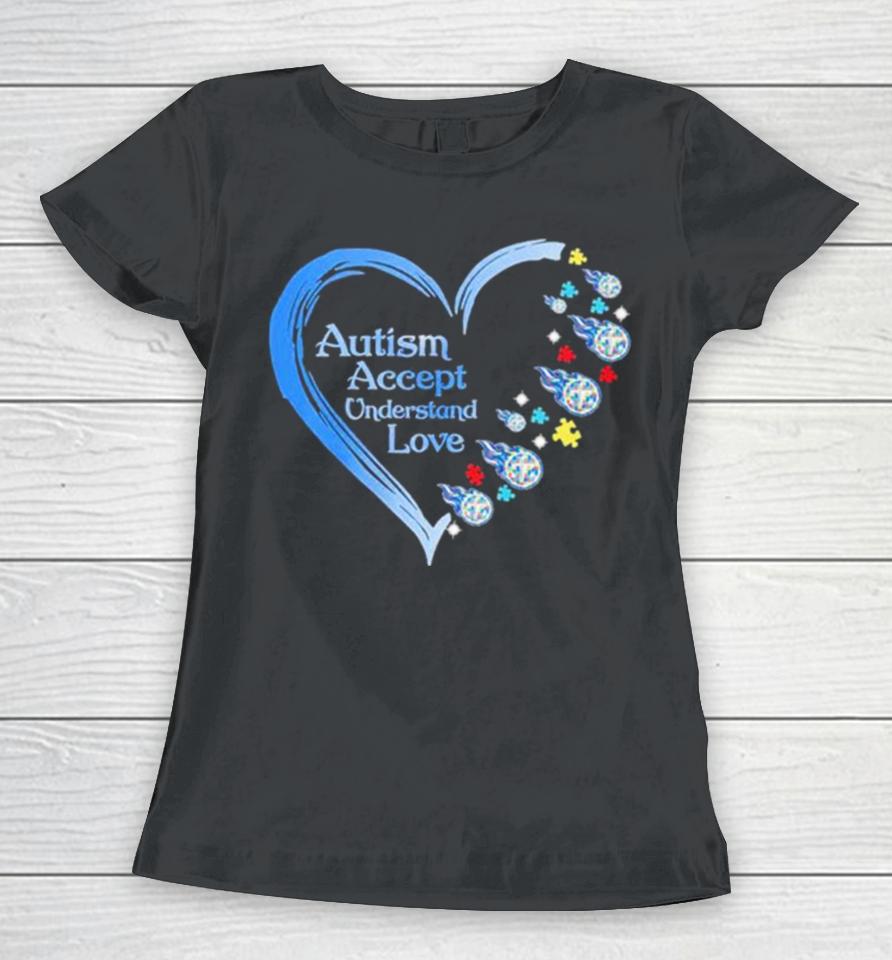 Nfl Tennessee Titans Autism Accept Understand Heart Love Women T-Shirt