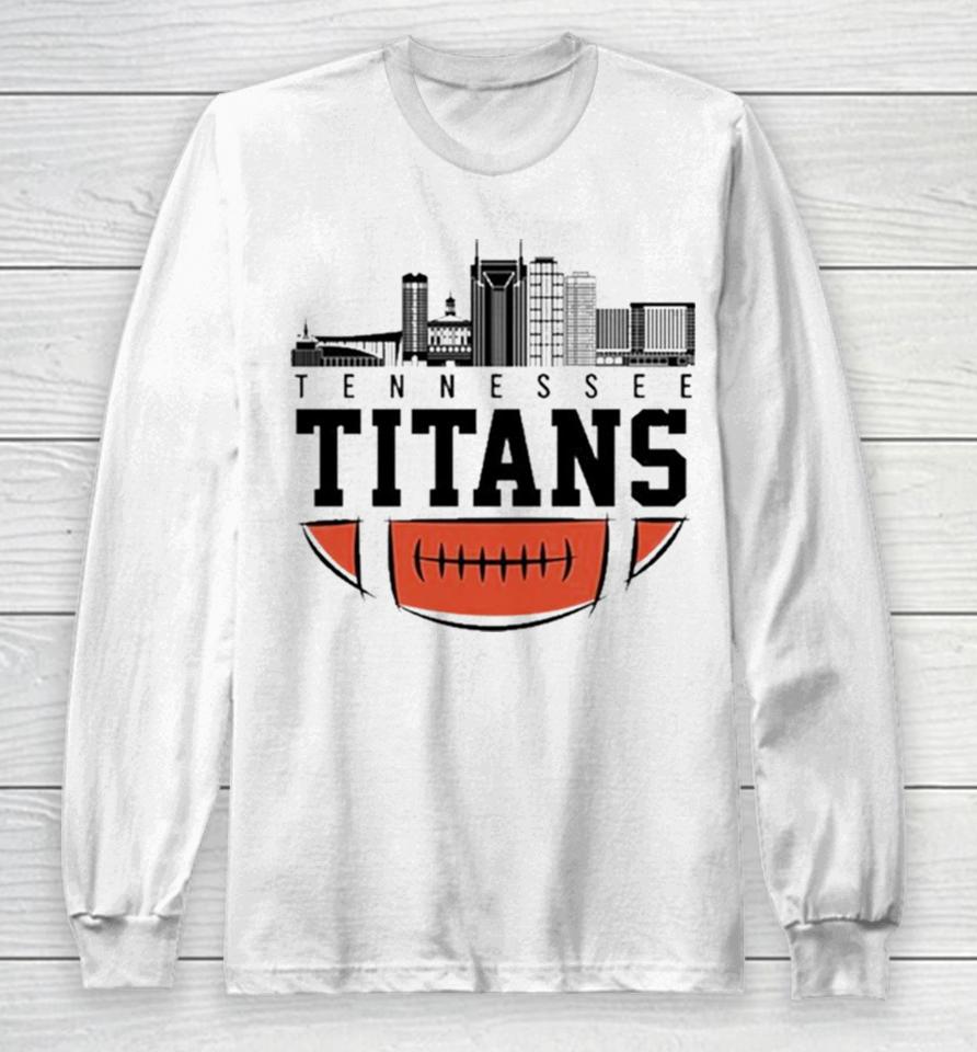 Nfl Tennessee Titans City Skyline 2023 Long Sleeve T-Shirt