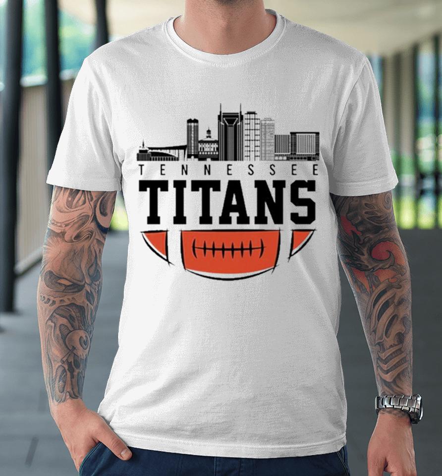 Nfl Tennessee Titans City Skyline 2023 Premium T-Shirt