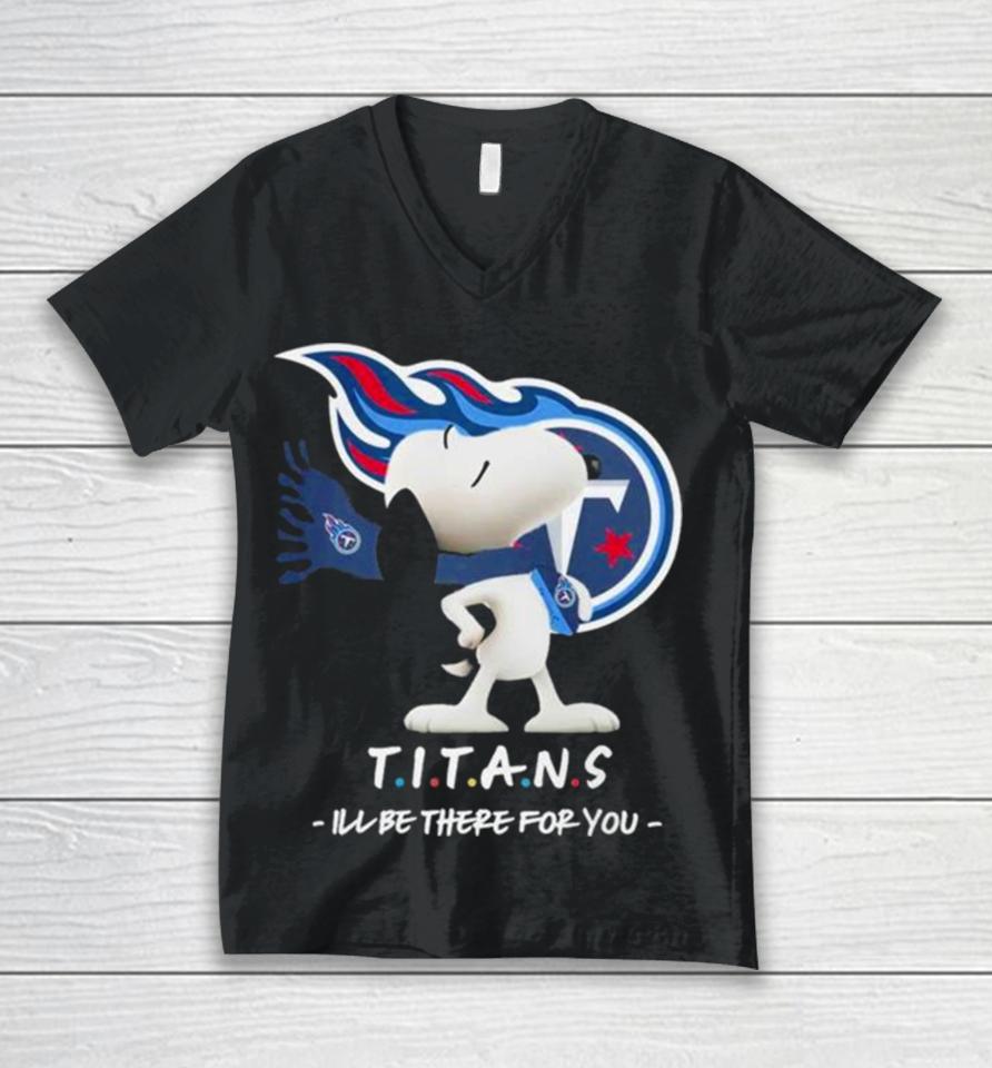 Nfl Tennessee Titans Snoopy I’ll Be There For You 2023 Unisex V-Neck T-Shirt