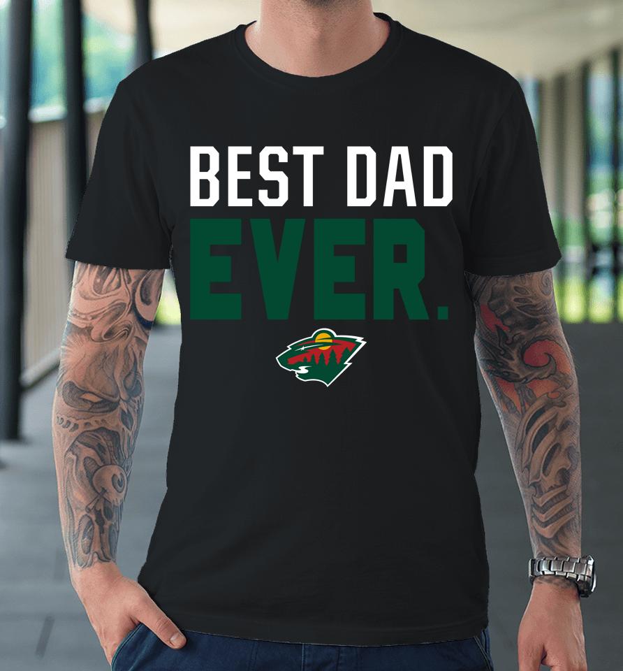Nhl Minnesota Wild Fanatics Best Dad Ever Premium T-Shirt