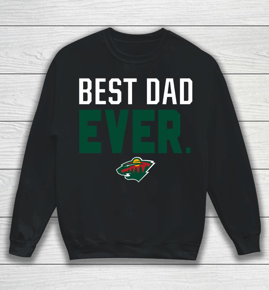 Nhl Minnesota Wild Fanatics Best Dad Ever Sweatshirt