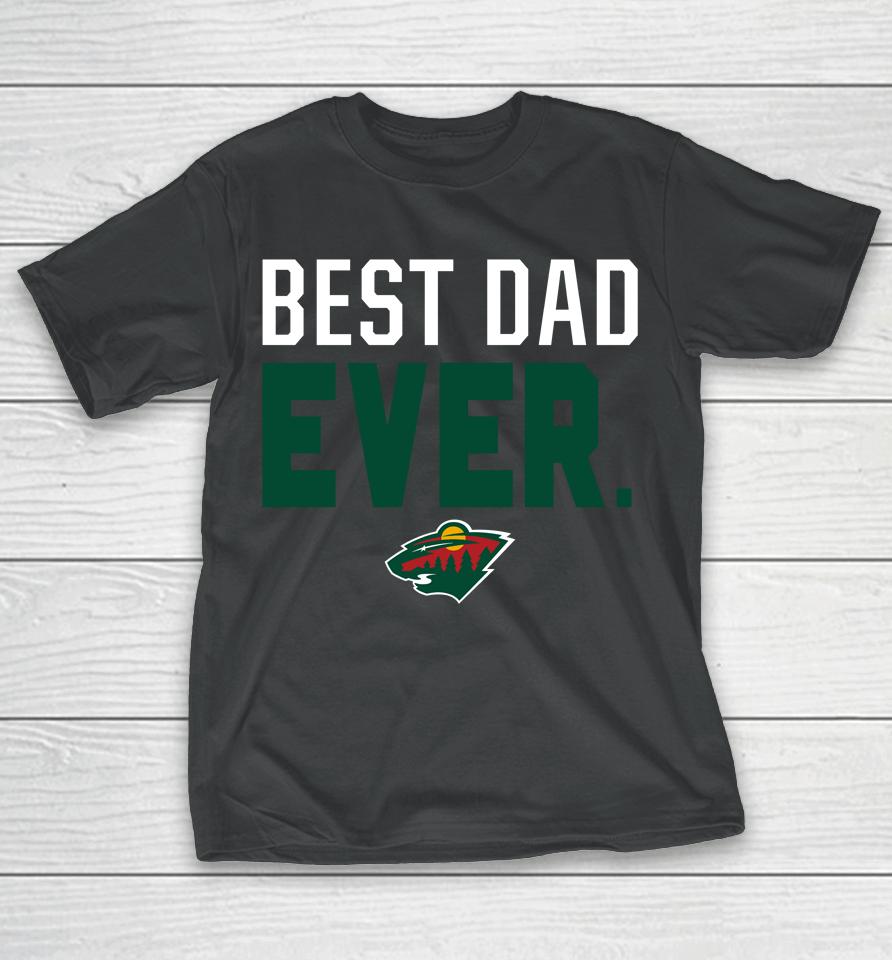 Nhl Minnesota Wild Fanatics Best Dad Ever T-Shirt