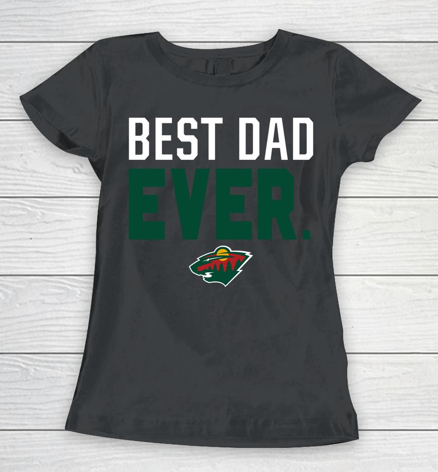 Nhl Minnesota Wild Fanatics Best Dad Ever Women T-Shirt