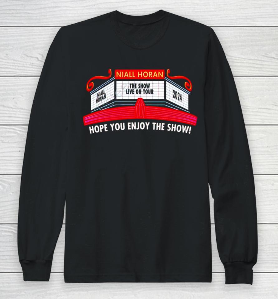 Niall Horan The Show Live On Tour 2024 Hope You Enjoy The Show Long Sleeve T-Shirt