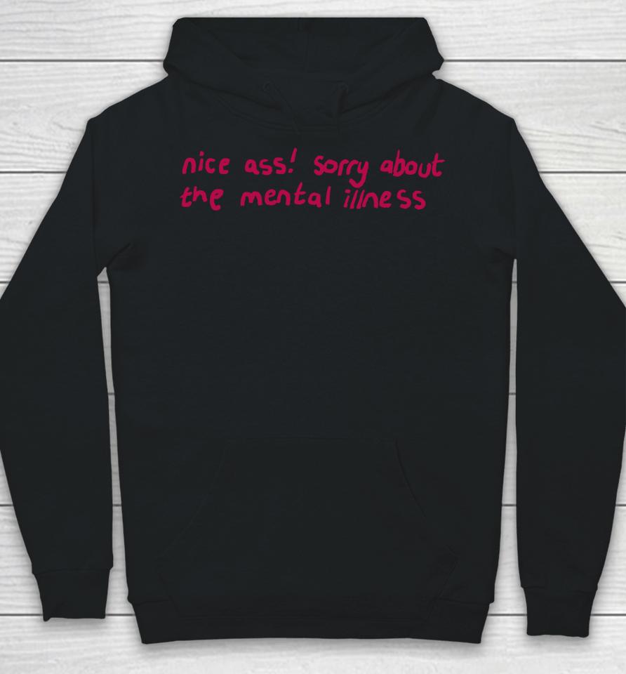Nice Ass Sorry About The Mental Illness Hoodie
