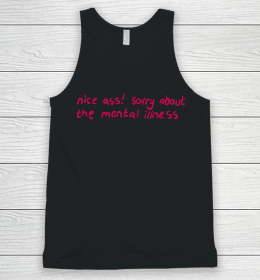 Nice Ass Sorry About The Mental Illness Unisex Tank Top