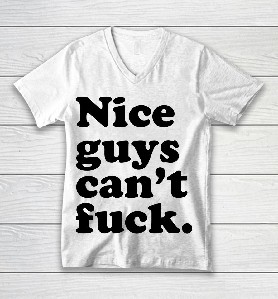 Nice Guys Can't Fuck Unisex V-Neck T-Shirt