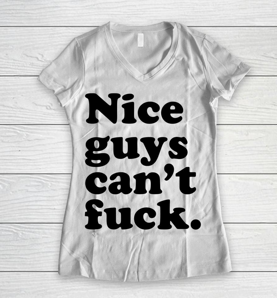 Nice Guys Can't Fuck Women V-Neck T-Shirt