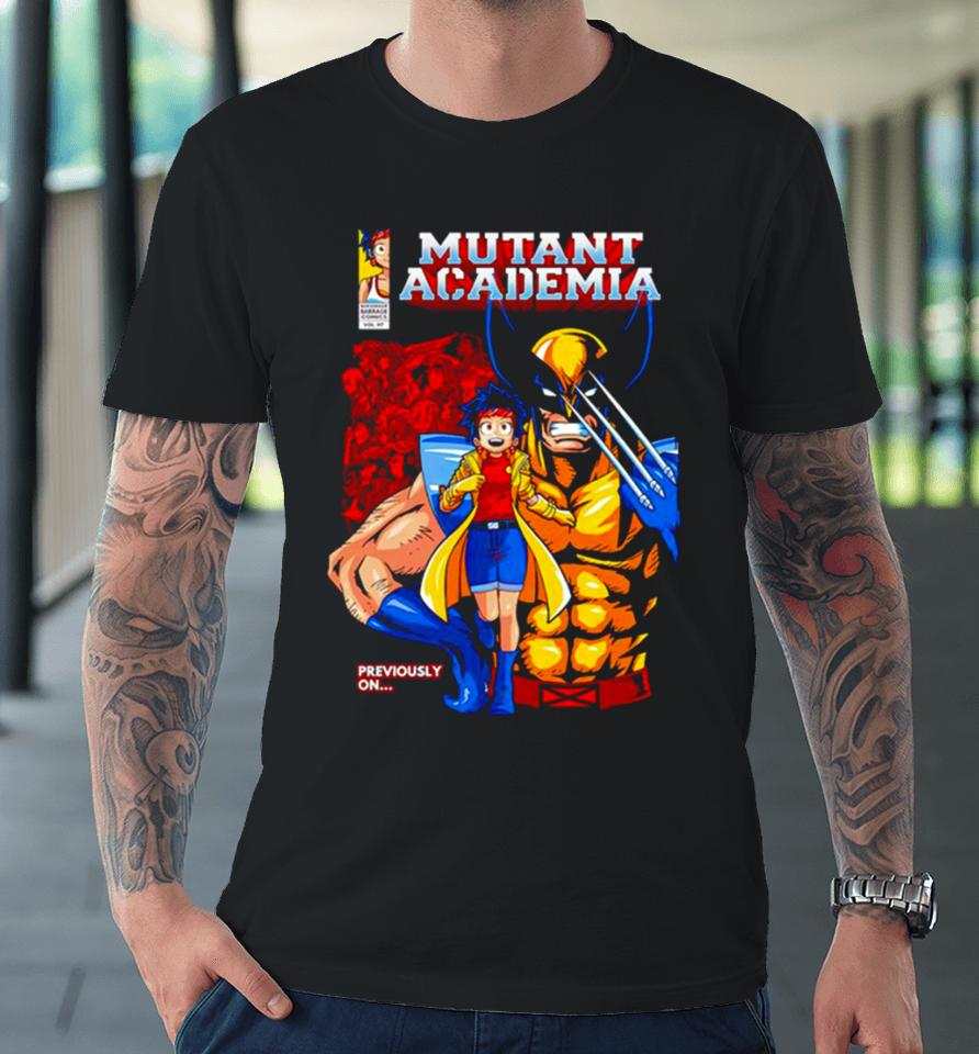 Nice Mutant Academia Wolverine Previously On Premium T-Shirt