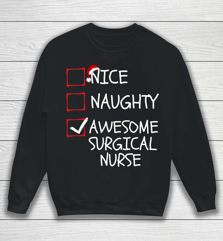 Nice Naughty Awesome Surgical Nurse Santa Christmas List Sweatshirt