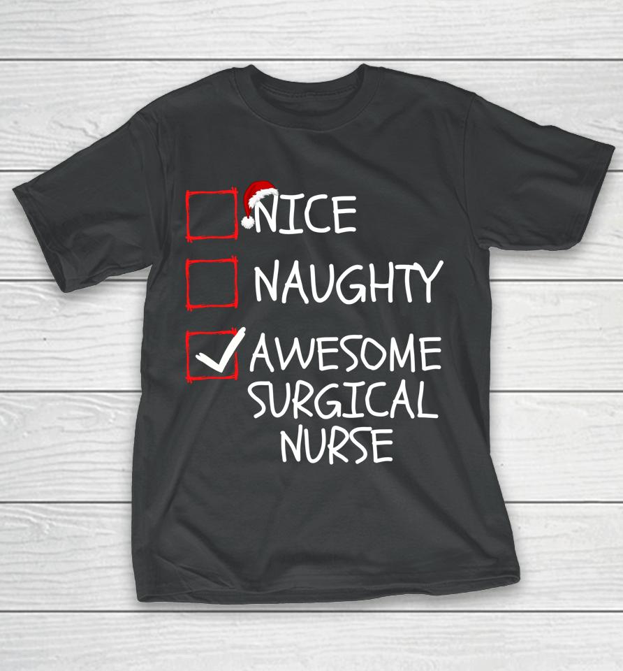 Nice Naughty Awesome Surgical Nurse Santa Christmas List T-Shirt