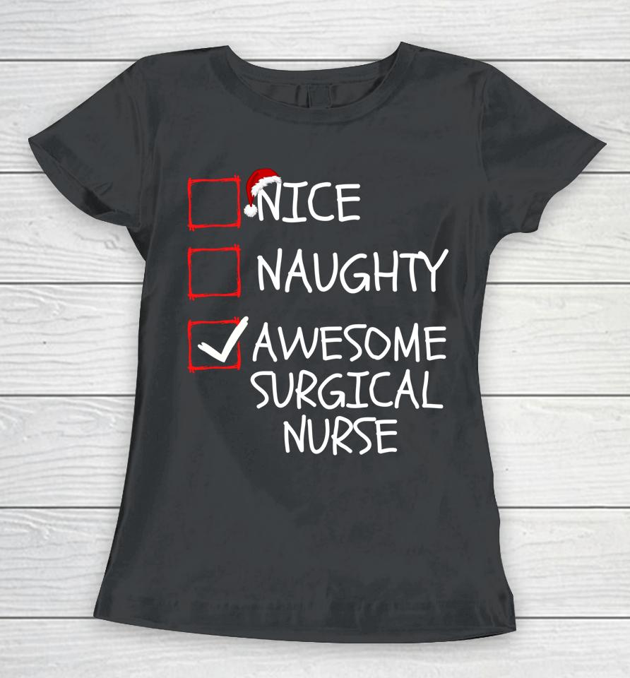 Nice Naughty Awesome Surgical Nurse Santa Christmas List Women T-Shirt
