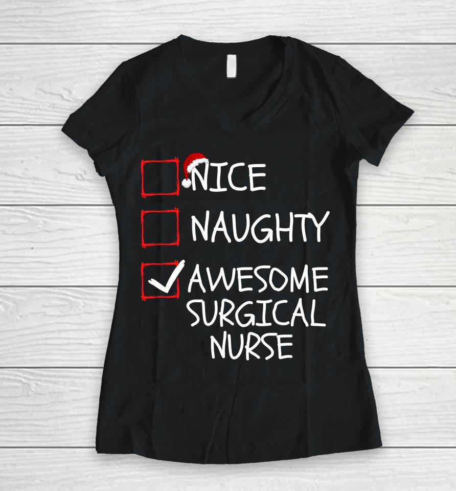 Nice Naughty Awesome Surgical Nurse Santa Christmas List Women V-Neck T-Shirt