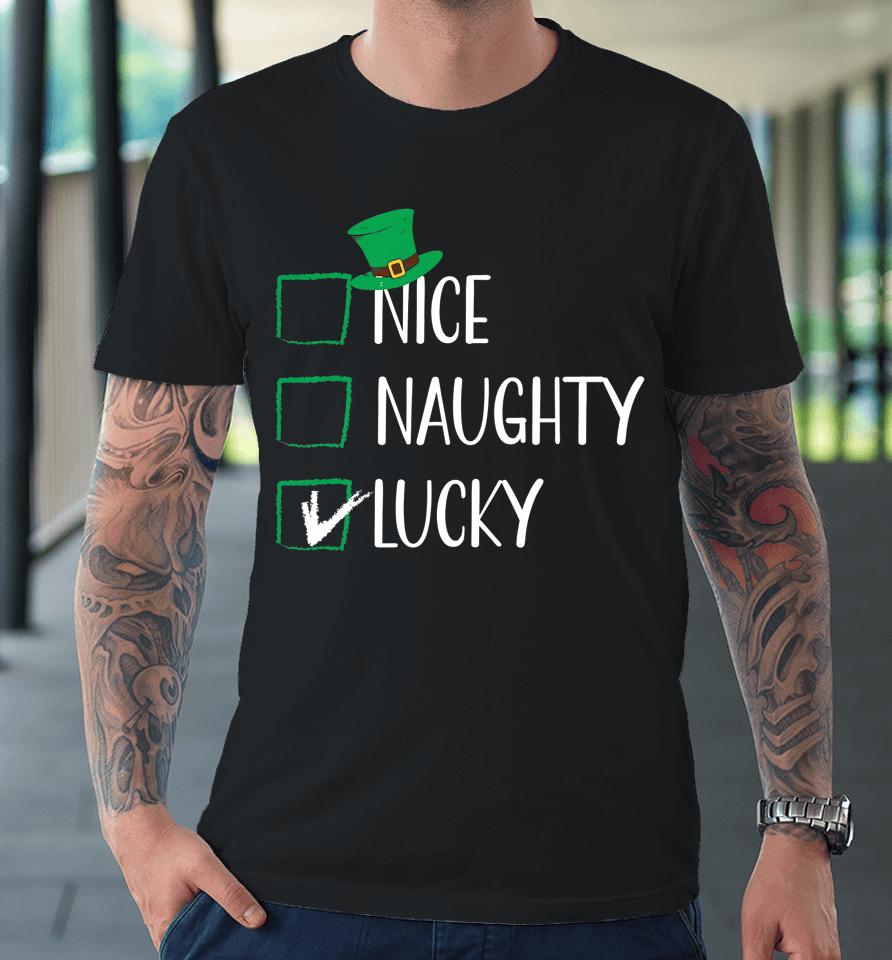Nice Naughty Lucky St Patricks Shamrock Irish List Premium T-Shirt