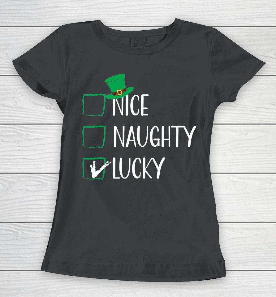 Nice Naughty Lucky St Patricks Shamrock Irish List Women T-Shirt