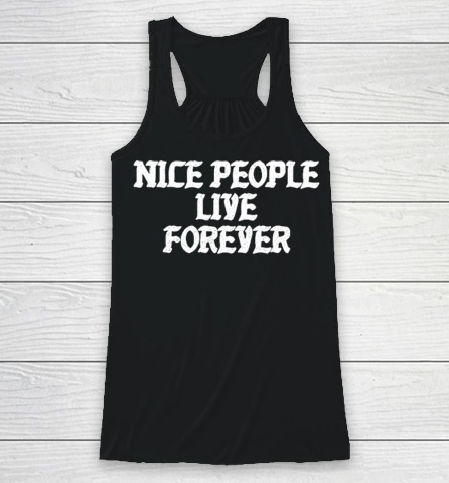 Nice People Live Forever Racerback Tank