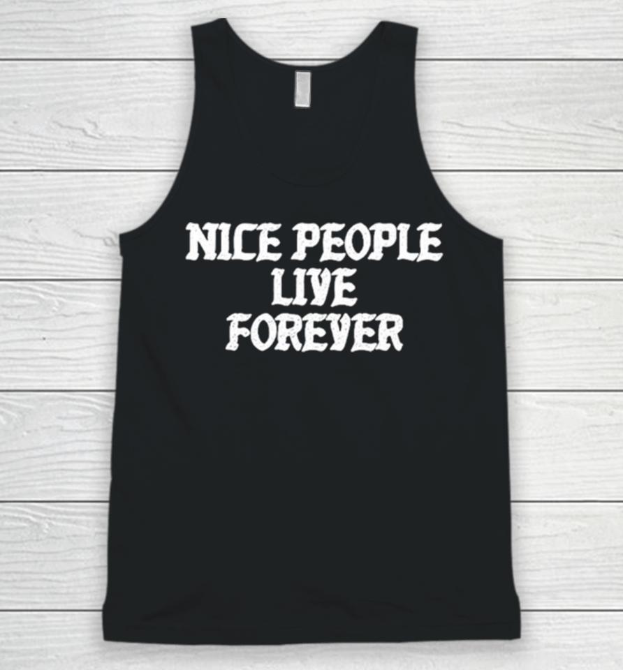 Nice People Live Forever Unisex Tank Top