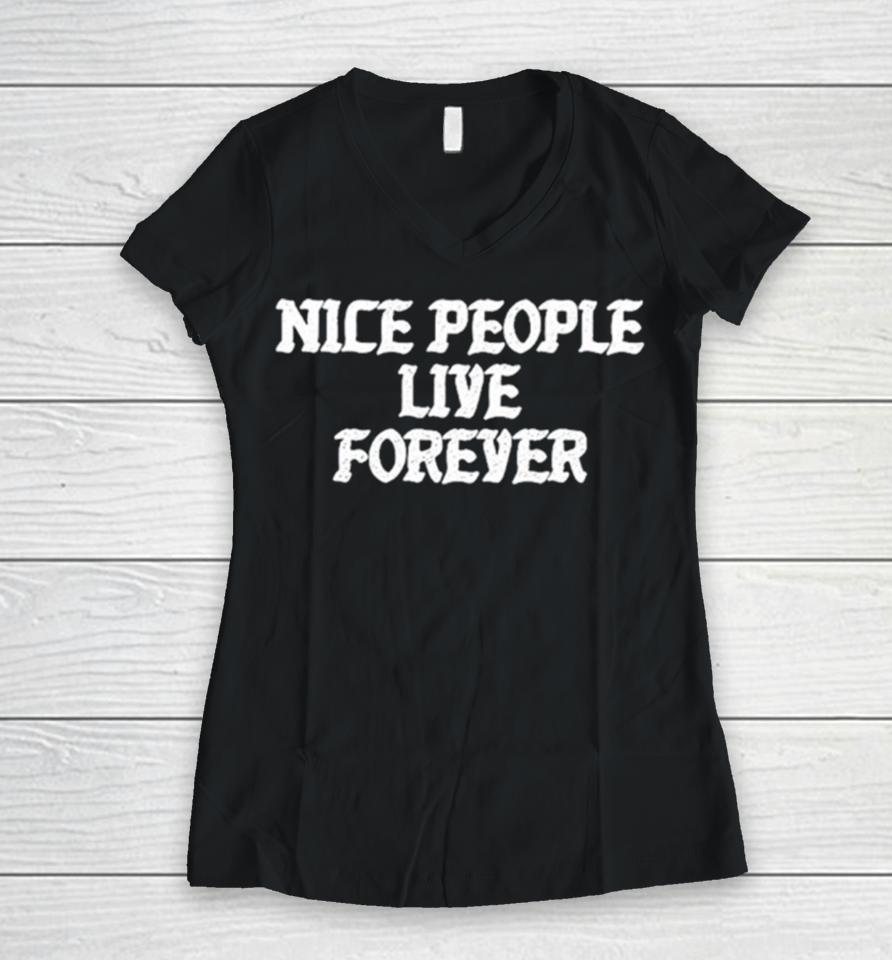 Nice People Live Forever Women V-Neck T-Shirt