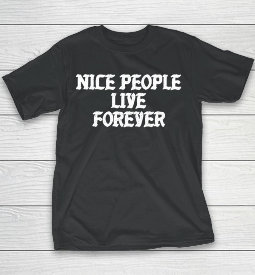 Nice People Live Forever Youth T-Shirt