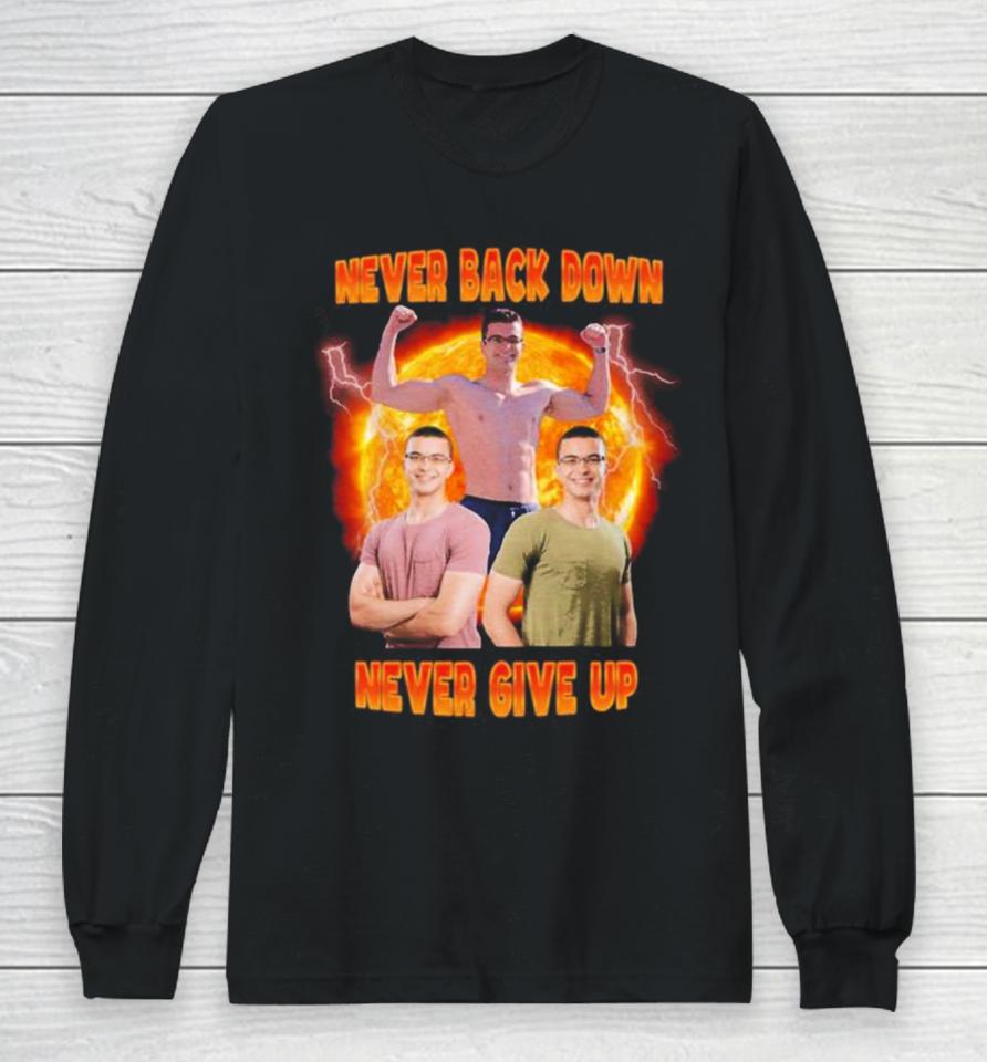 Nick Eh 30 Never Back Down Never Give Up Photo Design Long Sleeve T-Shirt